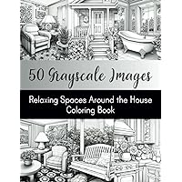 50 Grayscale Images - Relaxing Spaces Around the House: Shading & Grayscale of Cozy Corners Around the Home Coloring Pages, 70's Vintage Theme Old ... Coloring Book (Shading & Grayscale Coloring) 50 Grayscale Images - Relaxing Spaces Around the House: Shading & Grayscale of Cozy Corners Around the Home Coloring Pages, 70's Vintage Theme Old ... Coloring Book (Shading & Grayscale Coloring) Paperback