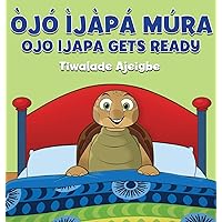 Ojo Ijapa Mura: Ojo Ijapa Gets Ready (Yoruba Edition) Ojo Ijapa Mura: Ojo Ijapa Gets Ready (Yoruba Edition) Hardcover