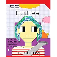 99 Bottles: A Funny Story About Negative Numbers (Funny Math Stories)