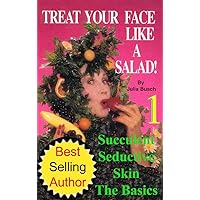 Volume 1. Treat Your Face Like a Salad Skin Care Naturally, Wrinkle-&-Blemish-Free Recipes & Gourmet Hints for a Fabu-lishous Face & Natural Facelift. ... (Natural Face Lift - Natural Skin Care) Volume 1. Treat Your Face Like a Salad Skin Care Naturally, Wrinkle-&-Blemish-Free Recipes & Gourmet Hints for a Fabu-lishous Face & Natural Facelift. ... (Natural Face Lift - Natural Skin Care) Kindle