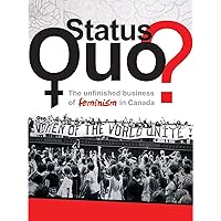 Status Quo? The Unfinished Business of Feminism in Canada