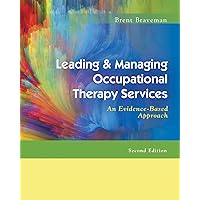 Leading & Managing Occupational Therapy Services: An Evidence-Based Approach Leading & Managing Occupational Therapy Services: An Evidence-Based Approach Paperback Kindle