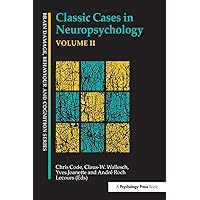 Classic Cases in Neuropsychology II (Brain Damage, Behaviour, and Cognition) Classic Cases in Neuropsychology II (Brain Damage, Behaviour, and Cognition) Hardcover Kindle Paperback