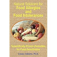 Natural Solutions for Food Allergies and Food Intolerances: Scientifically Proven Remedies for Food Sensitivities Natural Solutions for Food Allergies and Food Intolerances: Scientifically Proven Remedies for Food Sensitivities Kindle Audible Audiobook Paperback