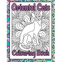 Oriental Cats Colouring Book: Oriental Shorthair Cat gifts (Cat Lovers Colouring Books)