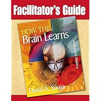 Facilitator's Guide to How the Brain Learns, 3rd Edition Facilitator's Guide to How the Brain Learns, 3rd Edition Paperback
