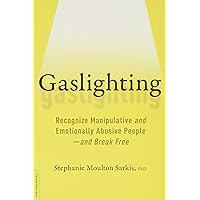 Gaslighting: Recognize Manipulative and Emotionally Abusive People -- and Break Free Gaslighting: Recognize Manipulative and Emotionally Abusive People -- and Break Free Paperback Audible Audiobook Kindle Audio CD