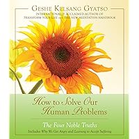 How to Solve Our Human Problems: The Four Noble Truths How to Solve Our Human Problems: The Four Noble Truths Paperback Kindle Hardcover Audio CD