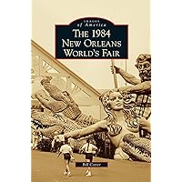 1984 New Orleans World's Fair 1984 New Orleans World's Fair Hardcover Kindle Paperback