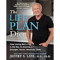 The Life Plan Diet: How Losing Belly Fat is the Key to Gaining a Stronger, Sexier, Healthier Body The Life Plan Diet: How Losing Belly Fat is the Key to Gaining a Stronger, Sexier, Healthier Body Hardcover Kindle