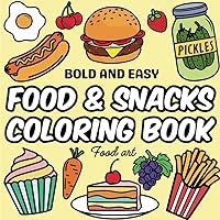 Food & Snacks Coloring Book Bold And Easy: Have Fun Painting Bold & Easy Designs. Easy coloring for children and adults. (Henry Books)