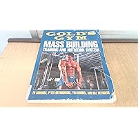 Gold's Gym Mass Building Training and Nutrition System Gold's Gym Mass Building Training and Nutrition System Paperback
