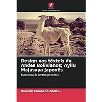 Design nos têxteis do Andes Bolivianos; Ayllu Majasaya japonês: Especialização em Design Gráfico (Portuguese Edition)