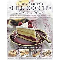 The Perfect Afternoon Tea Recipe Book: More Than 160 Classic Recipes For Sandwiches, Pretty Cakes And Bakes, Biscuits, Bars, Pastries, Cupcakes, Celebration Cakes And Glorious Gateaux The Perfect Afternoon Tea Recipe Book: More Than 160 Classic Recipes For Sandwiches, Pretty Cakes And Bakes, Biscuits, Bars, Pastries, Cupcakes, Celebration Cakes And Glorious Gateaux Paperback
