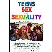 Teens, Sex and Sexuality