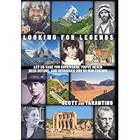 Looking for Legends: Let Us Take You Somewhere You've Never Been Before, and Introduce You to Our Friends Looking for Legends: Let Us Take You Somewhere You've Never Been Before, and Introduce You to Our Friends Hardcover Kindle Paperback