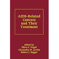 AIDS-Related Cancers and Their Treatment (Basic and Clinical Oncology Book 21) AIDS-Related Cancers and Their Treatment (Basic and Clinical Oncology Book 21) Kindle Hardcover Paperback