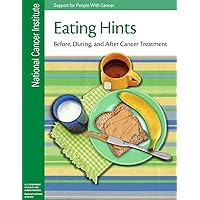 Eating Hints: Before, During, and After Cancer Treatment Eating Hints: Before, During, and After Cancer Treatment Paperback Kindle