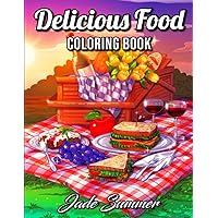 Delicious Food: An Adult Coloring Book with Decadent Desserts, Luscious Fruits, Relaxing Wines, Fresh Vegetables, Juicy Meats, Tasty Junk Foods, and More! Delicious Food: An Adult Coloring Book with Decadent Desserts, Luscious Fruits, Relaxing Wines, Fresh Vegetables, Juicy Meats, Tasty Junk Foods, and More! Paperback
