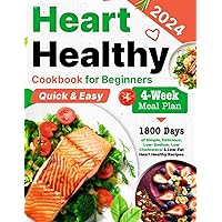 Heart Healthy Cookbook for Beginners: 1800 Days of Simple, Delicious, Low-Sodium, Low Cholesterol & Low-Fat Heart Healthy Recipes for Beginners With a ... Heart Healthy Cookbook for Beginners 2024) Heart Healthy Cookbook for Beginners: 1800 Days of Simple, Delicious, Low-Sodium, Low Cholesterol & Low-Fat Heart Healthy Recipes for Beginners With a ... Heart Healthy Cookbook for Beginners 2024) Paperback Kindle Hardcover