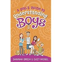 A Girl's Guide to Understanding Boys (True Girl) A Girl's Guide to Understanding Boys (True Girl) Paperback