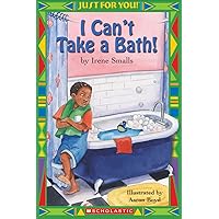 I Can't Take a Bath! (Just for You) I Can't Take a Bath! (Just for You) Paperback Kindle Library Binding