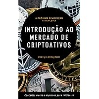 Introdução ao Mercado de Criptoativos: Conceitos claros e objetivos para iniciantes (Portuguese Edition)