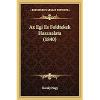 Az Egi Es Foldtekek Hasznalata (1840) (Hungarian Edition) Az Egi Es Foldtekek Hasznalata (1840) (Hungarian Edition) Paperback