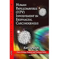 Human Papillomavirus Hpv Involvement in Esophageal Carcinogensis (Cancer Etiology, Diagnosis and Treatments) Human Papillomavirus Hpv Involvement in Esophageal Carcinogensis (Cancer Etiology, Diagnosis and Treatments) Paperback