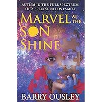 MARVEL AT THE SON SHINE: AUTISM IN THE FULL SPECTRUM OF A SPECIAL NEEDS FAMILY