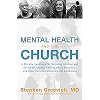 Mental Health and the Church: A Ministry Handbook for Including Children and Adults with ADHD, Anxiety, Mood Disorders, and Other Common Mental Health Conditions Mental Health and the Church: A Ministry Handbook for Including Children and Adults with ADHD, Anxiety, Mood Disorders, and Other Common Mental Health Conditions Paperback Audible Audiobook Kindle
