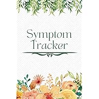 Symptom Tracker: Record Symptoms with Severity, Assess Daily Wellbeing, Log Medications and Meals Symptom Tracker: Record Symptoms with Severity, Assess Daily Wellbeing, Log Medications and Meals Paperback