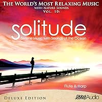 The World's Most Relaxing Music with Nature Sounds, Vol. 10: Solitude with Flute & Harp (Deluxe Edition) The World's Most Relaxing Music with Nature Sounds, Vol. 10: Solitude with Flute & Harp (Deluxe Edition) MP3 Music Audio CD