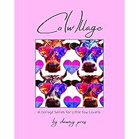 Co(w)llage: A Collage Series For Little Cow Lovers Co(w)llage: A Collage Series For Little Cow Lovers Kindle Paperback