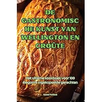 de Gastronomische Kunst Van Wellington En Croûte (Dutch Edition)