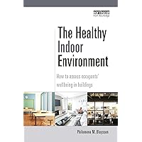 The Healthy Indoor Environment: How to assess occupants' wellbeing in buildings The Healthy Indoor Environment: How to assess occupants' wellbeing in buildings Paperback Hardcover