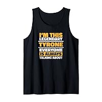 Personalized Name Gift TYRONE Funny Quote Graphic Tank Top