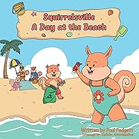 A Day at the Beach: Squirrelsville A Day at the Beach: Squirrelsville Kindle Paperback