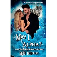 May I Alpha? (The Defiant Collection) May I Alpha? (The Defiant Collection) Paperback Kindle