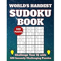 World's Hardest Sudoku Book: Challenge Your IQ With 320 Insanely Challenging Puzzles
