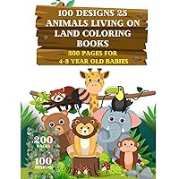100 Designs 25 Animals Living on Land Coloring Books: 200 pages for 4-8 year old babies