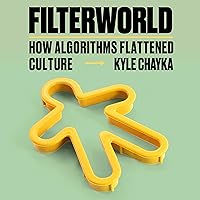 Filterworld: How Algorithms Flattened Culture Filterworld: How Algorithms Flattened Culture Hardcover Audible Audiobook Kindle Paperback