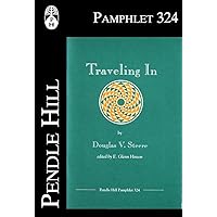 Traveling In (Pendle Hill Pamphlets Book 324) Traveling In (Pendle Hill Pamphlets Book 324) Kindle Paperback