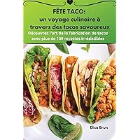 Fête Taco: un voyage culinaire à travers des tacos savoureux (French Edition)
