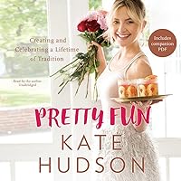 Pretty Fun: Creating and Celebrating a Lifetime of Traditions Pretty Fun: Creating and Celebrating a Lifetime of Traditions Hardcover Audible Audiobook Kindle Audio CD