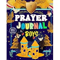 Prayer Journal For Boys: Daily Notes, Prompts, Bible Verses | Mindfulness & Thankfulness | Writing Drawing Coloring | Faith Building : Praise and Worship Book