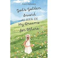 God's Golden Sword as seen in My Dreams For Others: Non-fiction - The Purpose of Dreams
