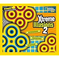 Xtreme Illusions 2: Mind-Blowing Illusions, Wacky Brain Teasers, Awesome Puzzles (National Geographic Kids) Xtreme Illusions 2: Mind-Blowing Illusions, Wacky Brain Teasers, Awesome Puzzles (National Geographic Kids) Hardcover