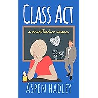 Class Act: A School Teacher Romance (The Thornback Society Book 1) Class Act: A School Teacher Romance (The Thornback Society Book 1) Kindle Paperback