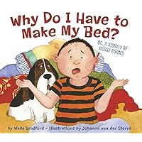 Why Do I Have to Make My Bed? Why Do I Have to Make My Bed? Hardcover